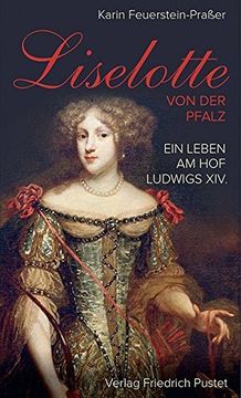 portada Liselotte von der Pfalz: Ein Leben am hof Ludwigs Xiv. (Biografien) (in German)