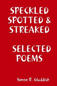 portada Speckled, Spotted & Streaked Selected Poems (en Inglés)