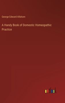 portada A Handy Book of Domestic Homeopathic Practice (in English)