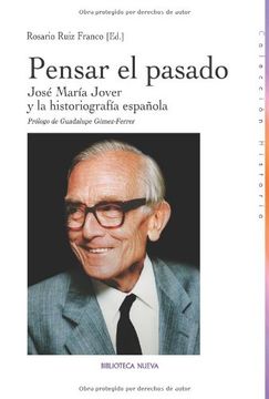 portada Pensar el Pasado. José María Jover y la Historiografía Española (in Spanish)