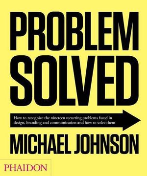 portada problem solved: how to recognize the nineteen recurring problems faced in design, branding and communication and how to solve them (in English)