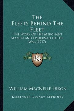 portada The Fleets Behind the Fleet: The Work of the Merchant Seamen and Fishermen in the war (1917) (en Inglés)