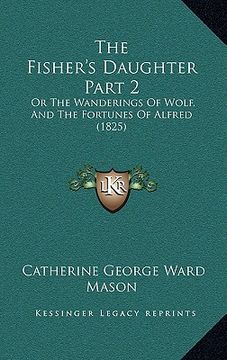 portada the fisher's daughter part 2: or the wanderings of wolf, and the fortunes of alfred (1825)