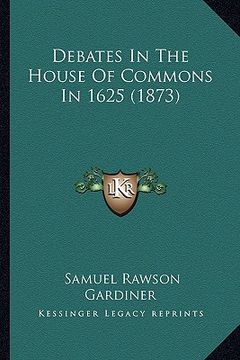 portada debates in the house of commons in 1625 (1873) (in English)