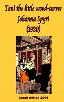 portada Toni the little wood-carver Johanna Spyri (1920) (in English)
