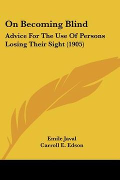 portada on becoming blind: advice for the use of persons losing their sight (1905) (en Inglés)