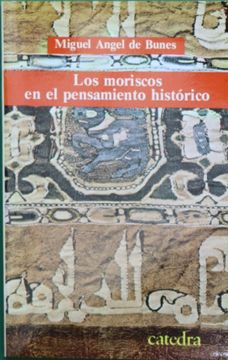 portada Los Moriscos en el Pensamiento Historico (Historio-Grafia de una Minoria Marginada)