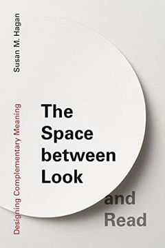 portada The Space Between Look and Read: Designing Complementary Meaning (in English)