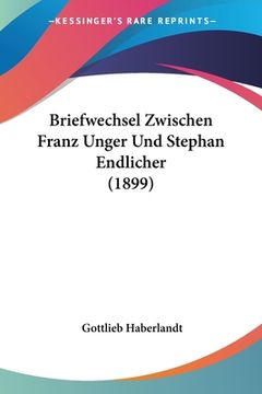portada Briefwechsel Zwischen Franz Unger Und Stephan Endlicher (1899) (en Alemán)