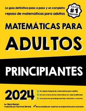 portada Matemáticas Para Adultos Principiantes: La guía definitiva paso a paso y un completo repaso de matemáticas para adultos