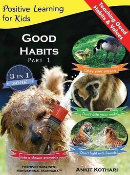 portada Good Habits Part 1: A 3-in-1 unique book teaching children Good Habits, Values as well as types of Animals (Positive Learning for Kids) (in English)