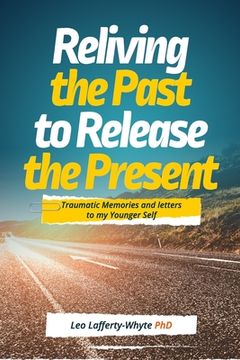 portada Reliving the Past to Release the Present: Traumatic Memories and Letters to my younger self