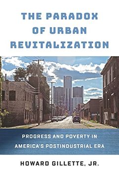 portada The Paradox of Urban Revitalization: Progress and Poverty in America'S Postindustrial era (The City in the Twenty-First Century) (in English)