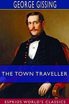 portada The Town Traveller (Esprios Classics) (en Inglés)