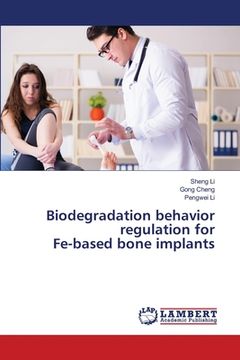 portada Biodegradation behavior regulation for Fe-based bone implants (en Inglés)