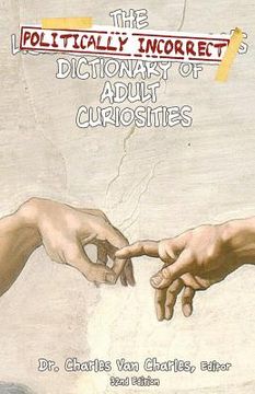 portada the politically incorrect dictionary of adult curiosities (en Inglés)