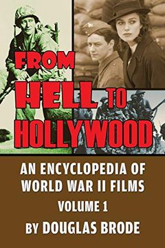 portada From Hell to Hollywood: An Encyclopedia of World war ii Films Volume 1 (en Inglés)
