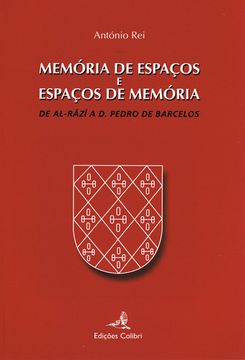 portada MEMÓRIA DE ESPAÇOS E ESPAÇOS DE MEMÓRIADE AL-RÂZÎ A D. PEDRO DE BARCELOS