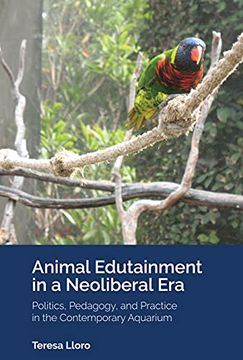 portada Animal Edutainment in a Neoliberal Era; Politics, Pedagogy, and Practice in the Contemporary Aquarium (15) ([Re]Thinking Environmental Education) (en Inglés)