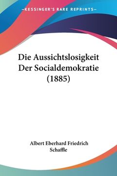 portada Die Aussichtslosigkeit Der Socialdemokratie (1885) (in German)