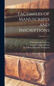 portada Facsimiles of Manuscripts and Inscriptions [electronic Resource]; 2nd. Ser., V. 2 (en Inglés)