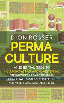 portada Permaculture: An Essential Guide to Incorporating Backyard Homesteading, Greenhouses, Urban Gardening, Solar Power Systems, Composting, and More for Sustainable Living (en Inglés)
