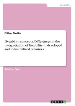 portada Liveability concepts. Differences in the interpretation of liveability in developed and industrialized countries (en Inglés)