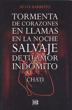portada Tormenta de Corazones en Llamas en la Noche Salvaje de tu Corazón Indómito (Chati) (in Spanish)