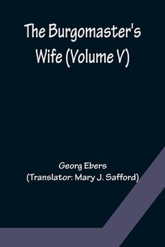 portada The Burgomaster's Wife (Volume V) (en Inglés)