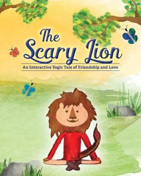 portada The Scary Lion: An Interactive Yogic Tale of Friendship and Love (en Inglés)