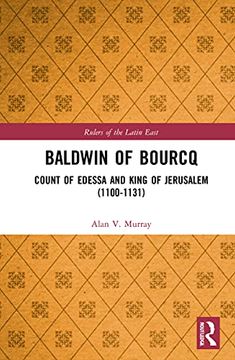 portada Baldwin of Bourcq: Count of Edessa and King of Jerusalem (1100-1131) (Rulers of the Latin East) (en Inglés)