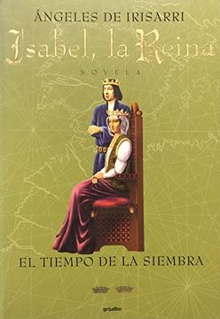 Isabel, la Reina (Vol. II): El Tiempo de la Siembra