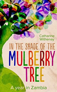 portada In the Shade of the Mulberry Tree: A year in Zambia