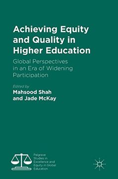 portada Achieving Equity and Quality in Higher Education: Global Perspectives in an Era of Widening Participation (Palgrave Studies in Excellence and Equity in Global Education) 
