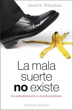 portada La Mala Suerte No Existe: La Autoafirmacion en la Vida Cotidiana (in Spanish)
