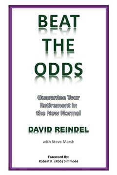 portada Beat the Odds: Guarantee Your Retirement in the New Normal (in English)