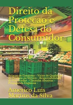 portada Direito da Protecao e Defesa do Consumidor: Relacao de Consumo - Vicios de Qualidade do Produto ou Servico - Responsabilidade do Fornecedor - Clausula (en Portugués)