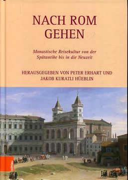 portada Nach ROM Gehen: Monastische Reisekultur Von Der Spatantike Bis in Die Neuzeit