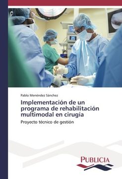 portada Implementación de un programa de rehabilitación multimodal en cirugía: Proyecto técnico de gestión