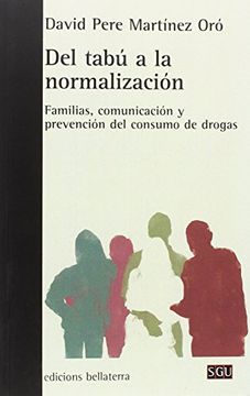DEL TABU A LA NORMALIZACION: FAMILIAS, COMUNICACION Y PREVENCION DEL CONSU