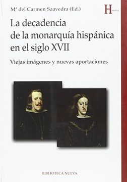 portada La Decadencia de la MonarquãA HispãNica en el Siglo Xvii: Viejas Imã¡ Genes y Nuevas Aportaciones (Historia) (in Spanish)