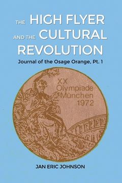 portada The High Flyer and the Cultural Revolution: Journal of the Osage Orange, Pt. 1 (in English)