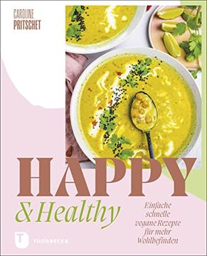 portada Happy & Healthy: Einfache Schnelle Vegane Rezepte für Mehr Wohlbefinden (in German)