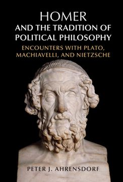 portada Homer and the Tradition of Political Philosophy: Encounters With Plato, Machiavelli, and Nietzsche (in English)