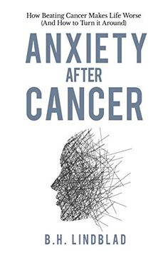 portada Anxiety After Cancer: How Beating Cancer Makes Life Worse (And how to Turn it Around) (in English)