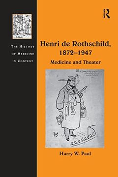 portada Henri de Rothschild, 1872–1947: Medicine and Theater (The History of Medicine in Context) (en Inglés)