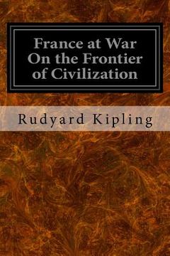 portada France at War On the Frontier of Civilization (in English)