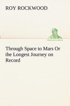 portada through space to mars or the longest journey on record (en Inglés)