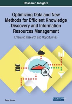 portada Optimizing Data and New Methods for Efficient Knowledge Discovery and Information Resources Management: Emerging Research and Opportunities (en Inglés)