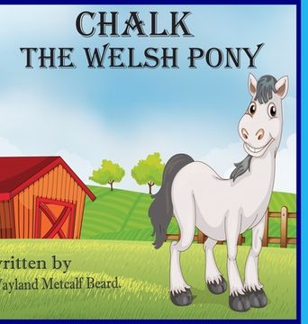 portada Chalk, the Welsh Pony: Based on a True Story (en Inglés)
